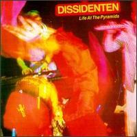 Dissidenten - Life at the Pyramids Dissidenten - Life at the Pyramids