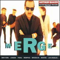Arthur Baker & the Backbeat Disciples - Merge Arthur Baker & the Backbeat Disciples - Merge