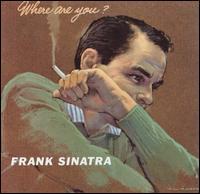 Frank Sinatra - Where Are You?