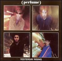 Perfume - Yesterday Rising Perfume - Yesterday Rising