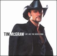 Tim McGraw - Live Like You Were Dying