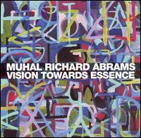 Muhal Richard Abrams - Vision Towards Essence Muhal Richard Abrams - Vision Towards Essence