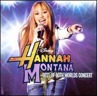 Hannah Montana/Miley Cyrus - Best of Both Worlds Concert Hannah Montana/Miley Cyrus - Best of Both Worlds Concert
