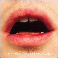 Nico Muhly - Mothertongue Nico Muhly - Mothertongue