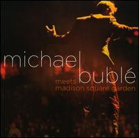 Michael Bublé - Michael Bublé Meets Madison Square Garden